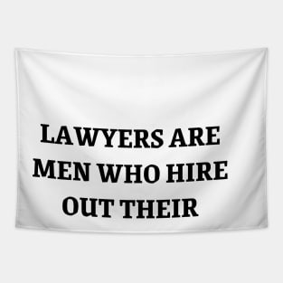 Lawyers are men who hire out their words and anger Tapestry