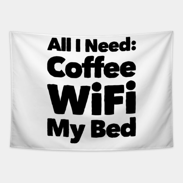 All I need Coffee WIFI My Bed Tapestry by Sunshineisinmysoul