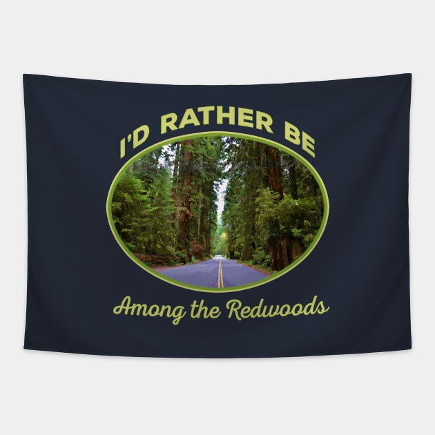 I'd Rather be Among the Redwoods - California Sequoia souvenir tourist Tapestry by jdunster