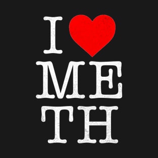 I Heart Meth (white) T-Shirt