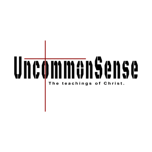 Teachings of Christ and the Cross are Uncommon Sense T-Shirt