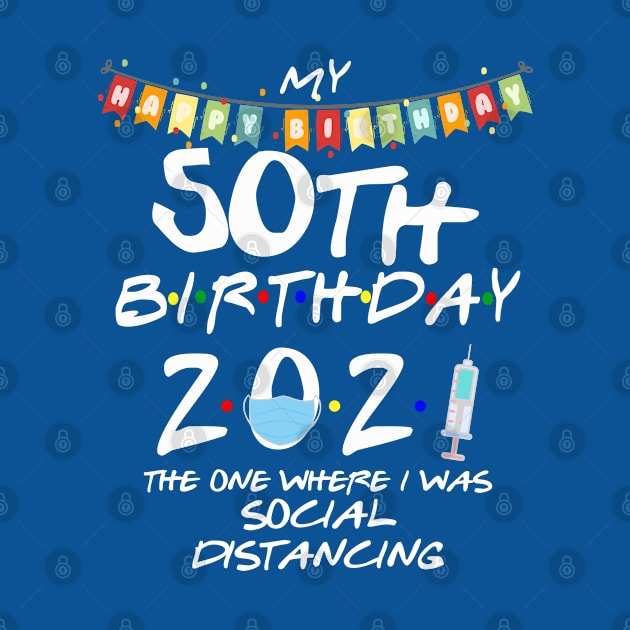 50th Birthday 2021-The One Where I Was Social Distancing by StudioElla