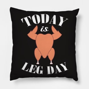 Today is leg day Pillow