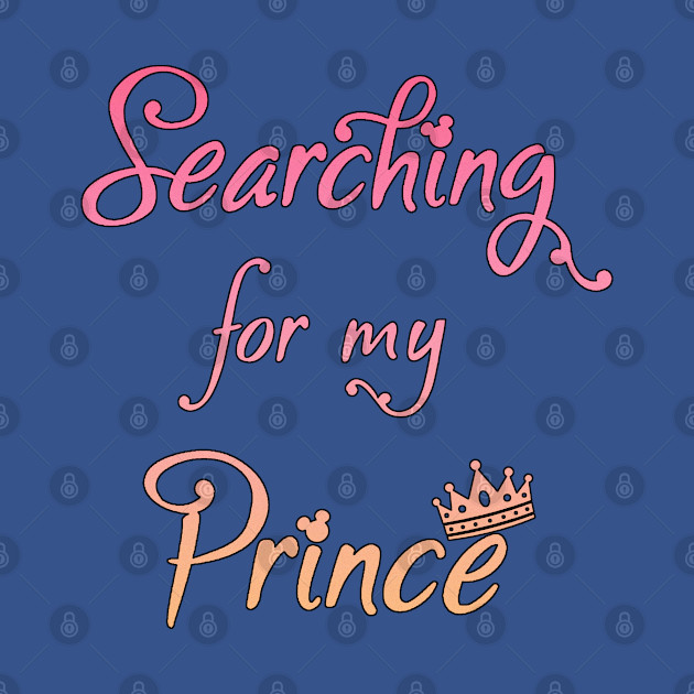 Disover Searching for my Prince - Searching For My Prince - T-Shirt