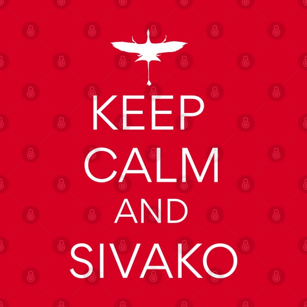 Keep Calm and Sivako by MickeysCloset