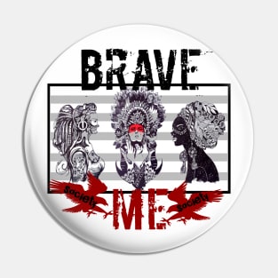 Brave women Pin