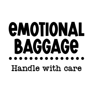 Emotional Baggage Handle With Care | Funny Tote Bag Quote T-Shirt