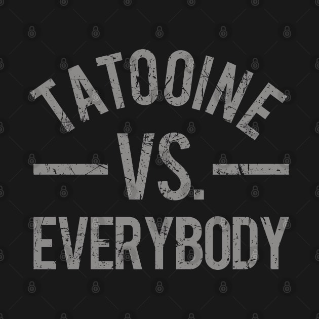 Tatooine vs. Everybody by PopCultureShirts