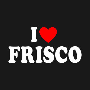 I Heart Frisco city T-Shirt