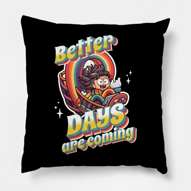 Better Days Are Coming: Embracing the Promised Tomorrow Pillow by TeeTopiaNovelty