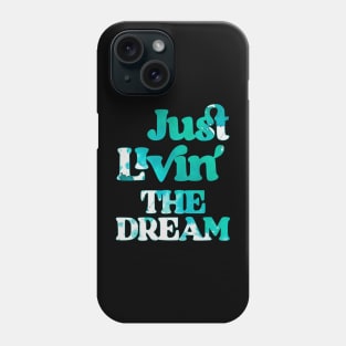 Just Livin The Dream Phone Case