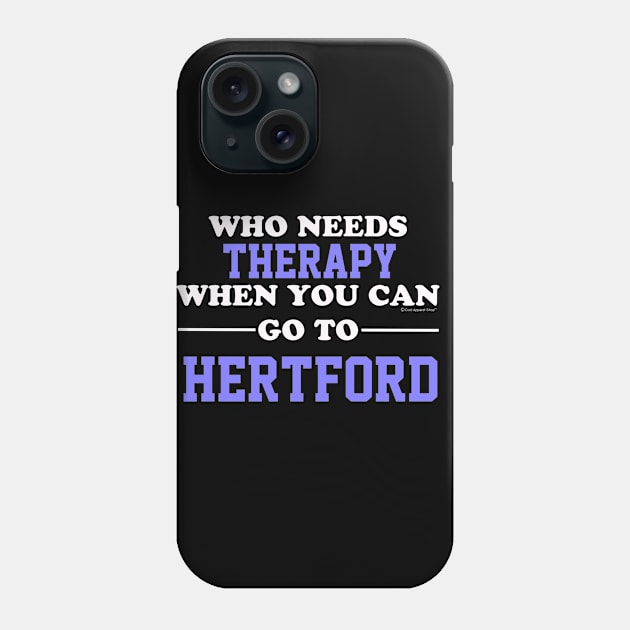 Who Needs Therapy When You Can Go To Hertford Phone Case by CoolApparelShop