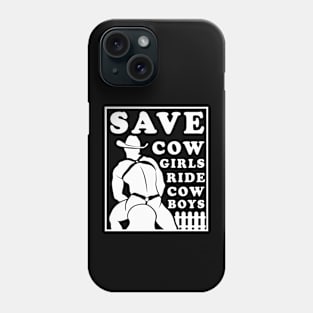 Funny Gay Cowboy Save Cowgirls Ride Cowboys Phone Case