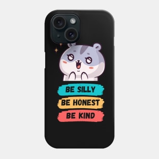 Be Silly Be Honest Be Kind Phone Case