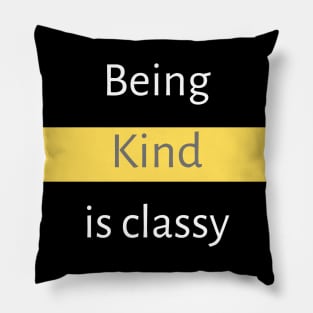 Being Kind is Classy Pillow