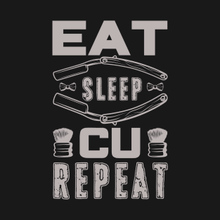 Eat Sleep Cu Repeat Humor Barber 54 T-Shirt