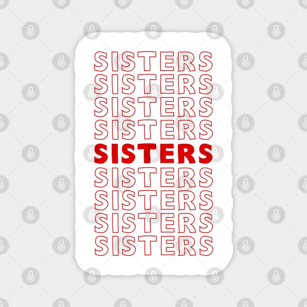 Sisters / Awesome Sisterhood BFF Gift Magnet by DankFutura