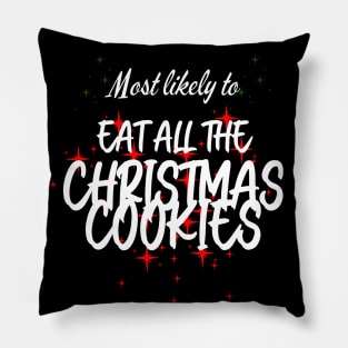 Most Likely to Eat All The Christmas Cookies Pillow