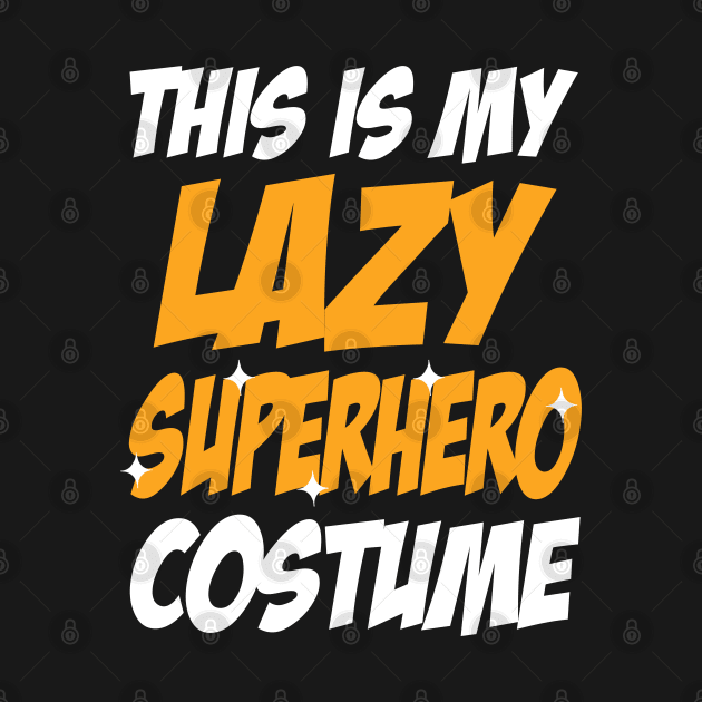 This Is My Lazy Superhero Costume by KsuAnn