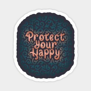 protect your happy Magnet