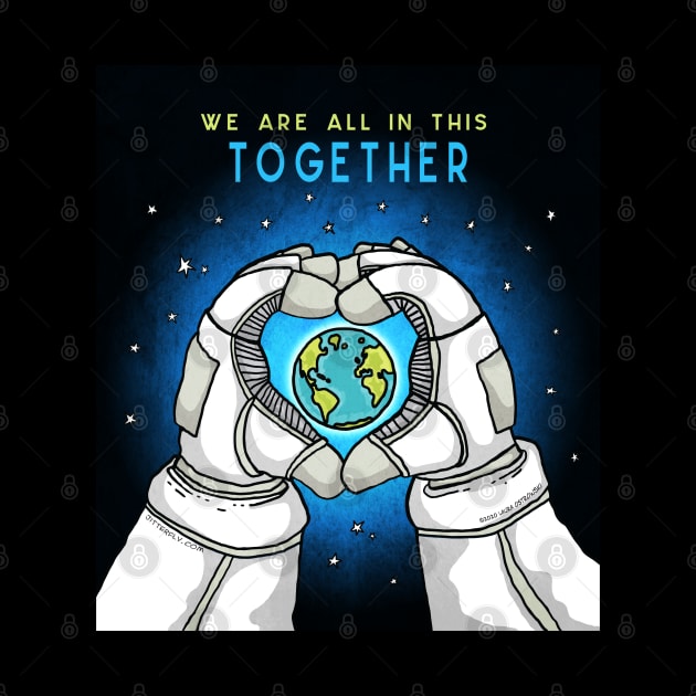 We Are All In This Together - Earth Astronaut by Jitterfly