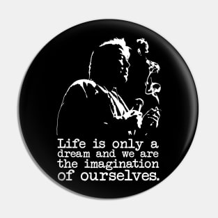 Bill Hicks "Life Is Only A Dream" Pin