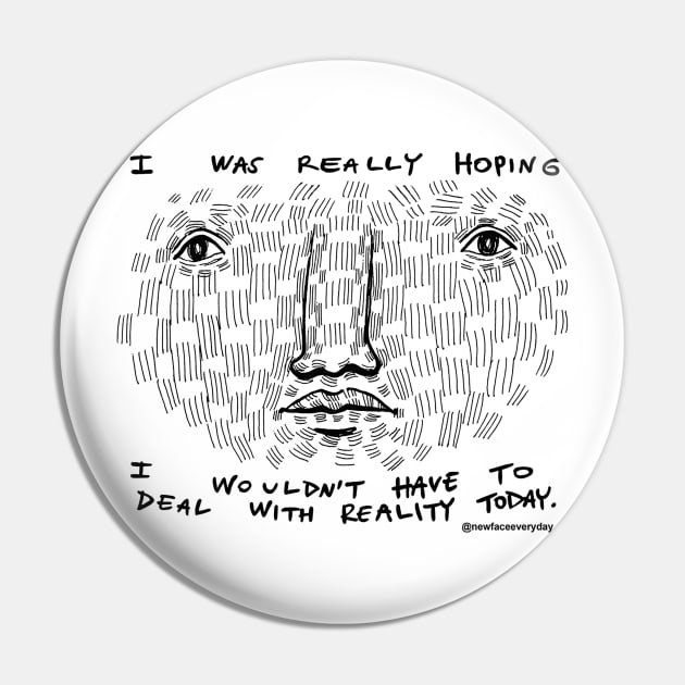 Deal With Reality Pin by New Face Every Day