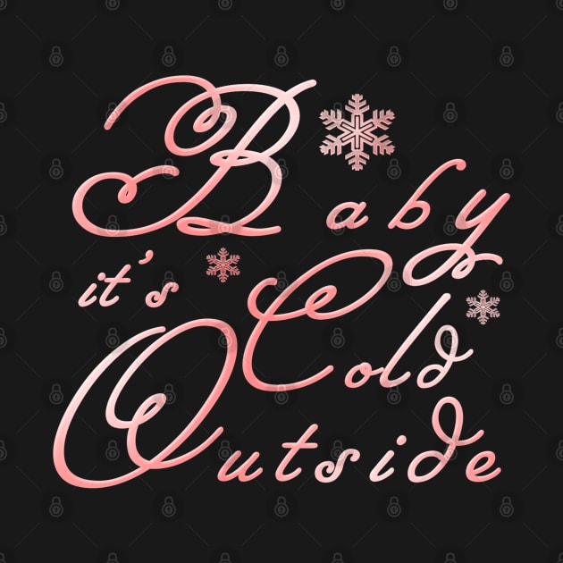 Baby It's Cold Outside T Shirt, Winter shirt, Gifts for Girlfriend, Christmas Shirt for Women by DesignZ