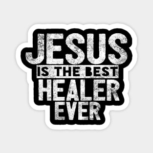 Jesus Is The Best Healer Ever Magnet