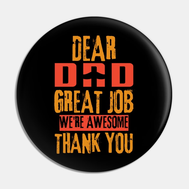 Dear Dad Great Job We're Awesome Thank You Pin by Magnificent Butterfly