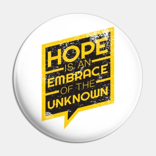 'Hope Is An Embrace Of The Unknown' Radical Kindness Shirt Pin