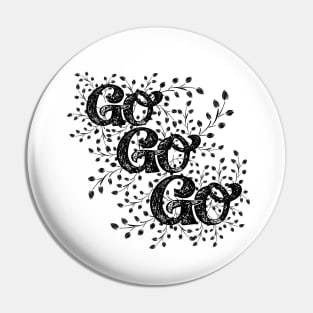 Go Go Go Black and White Pin