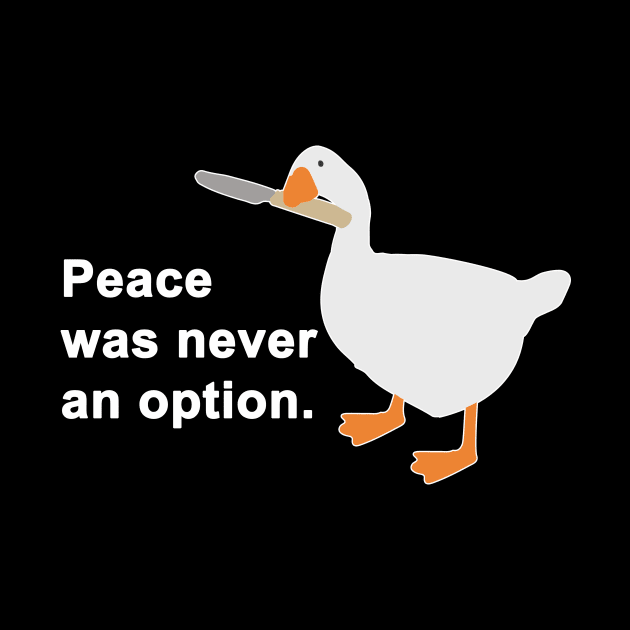 Peace Was Never An Option Goose by AmandaPandaBrand