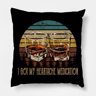 I Got My Heartache Medication Whiskey Glasses Outlaw Music Quote Pillow