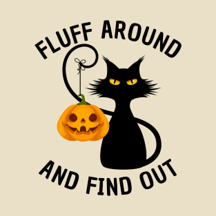 Fluff Around And Find Out Funny Cat Halloween T-Shirt