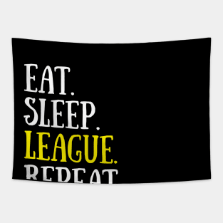 Eat Sleep League Repeat Sports Game Gaming Gift T-Shirt Tapestry