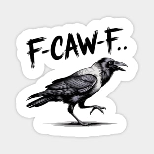 F-Caw-F Magnet