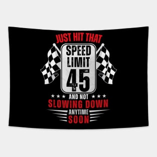 45th Birthday Speed Limit Sign 45 Years Old Funny Racing Tapestry