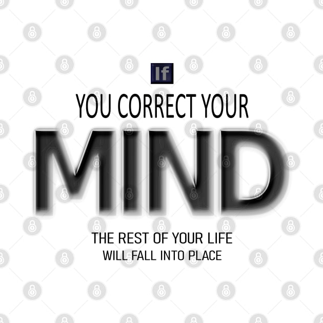 If you correct your mind, the rest of your life will fall into place- Lao Tzu quote by FlyingWhale369