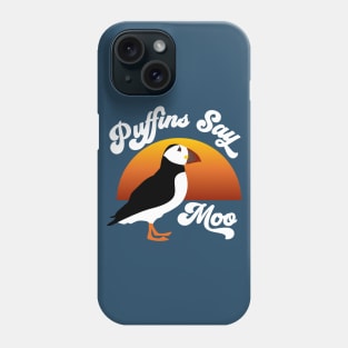 Puffins Say Moo Funny design Phone Case