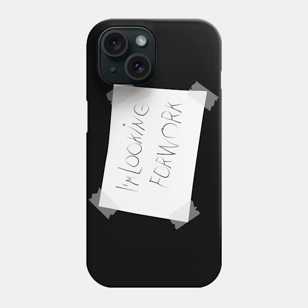 I`m looking for work Phone Case by Tardar