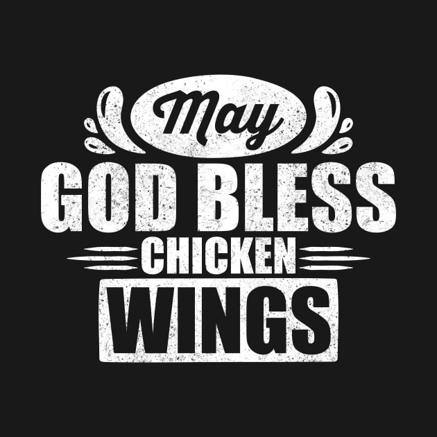 May God Bless Chicken Wings by LetsBeginDesigns