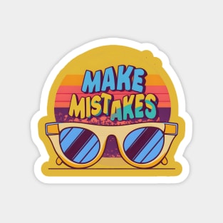 Make More Mistakes: Vibrant Summer Vibes with Sunglasses Magnet