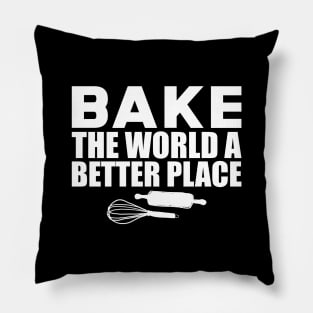 Baker - Bake the world a better place w Pillow