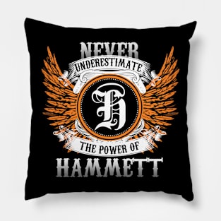 Hammett Name Shirt Never Underestimate The Power Of Hammett Pillow