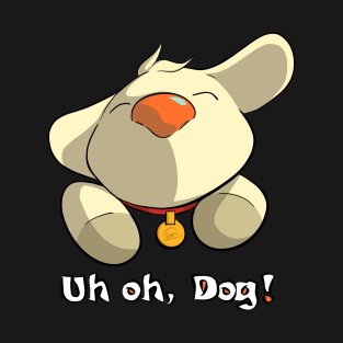 Uh OH, Dog! (Original) T-Shirt