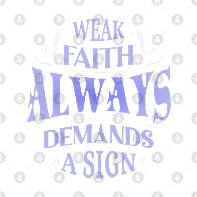 Weak faith always demands a sign by FlyingWhale369