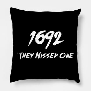 1692 They Missed One Funny Salem Halloween Witchy Salem 1692 Pillow