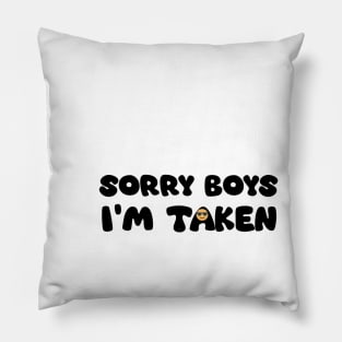 Sorry Boys, I'm Taken Pillow