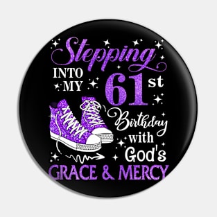 Stepping Into My 61st Birthday With God's Grace & Mercy Bday Pin